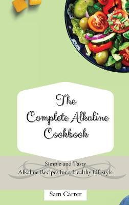 The Complete Alkaline Cookbook(English, Hardcover, Carter Sam)
