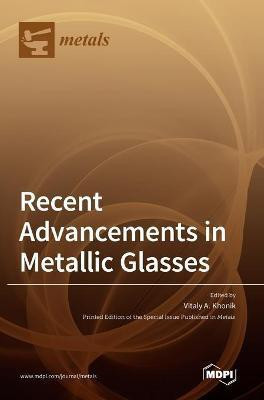 Recent Advancements in Metallic Glasses(English, Hardcover, unknown)