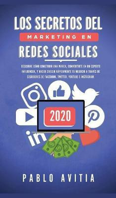 Los secretos del Marketing en Redes Sociales 2020(Spanish, Hardcover, Avitia Pablo)
