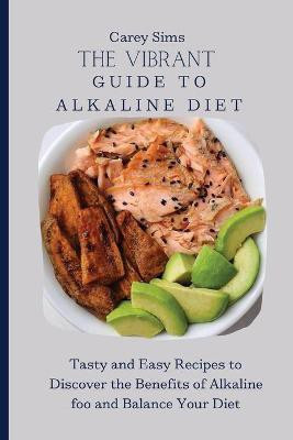 The Vibrant Guide to Alkaline Diet(English, Paperback, Sims Carey)
