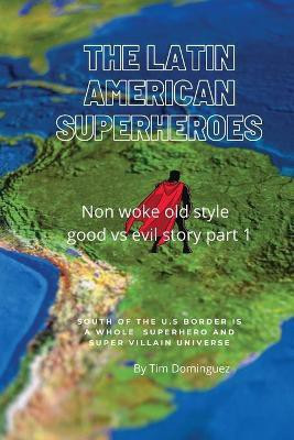 The Latin American Superheroes(English, Paperback, Dominguez Timothy M)