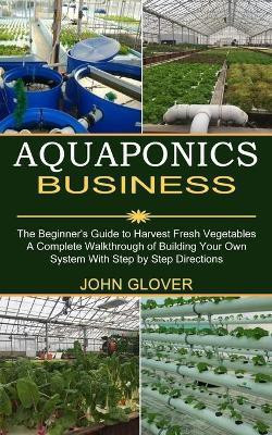Aquaponics Business(English, Paperback, Glover John)