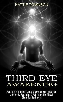 Third Eye Awakening(English, Paperback, Townson Hattie)