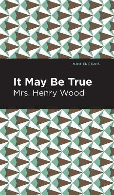It May Be True(English, Hardcover, Wood Mrs. Henry)
