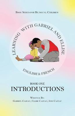 Learning With Gabriel and Ellise Book One- Introductions(English, Paperback, Cazeau Gabriel)
