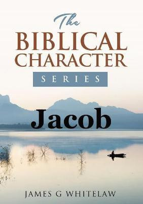 Jacob (Biblical Characters Series)(English, Paperback, Whitelaw James G)