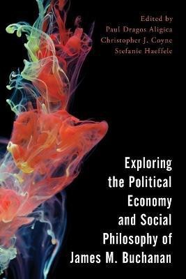 Exploring the Political Economy and Social Philosophy of James M. Buchanan(English, Paperback, unknown)