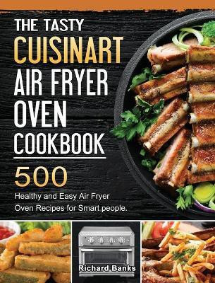 The Tasty Cuisinart Air Fryer Oven Cookbook(English, Hardcover, Banks Richard)