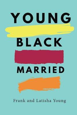Young Black and Married(English, Paperback, Young Frank, Latisha)