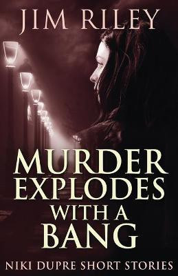 Murder Explodes With A Bang(English, Paperback, Riley Jim)