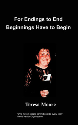 For Endings to End Beginnings Have to Begin(English, Paperback, Moore Teresa)