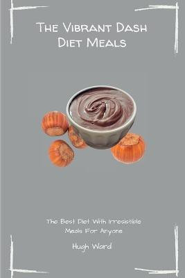 The Vibrant Dash Diet Meals(English, Paperback, Ward Hugh)