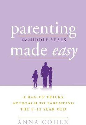 Parenting Made Easy - The Middle Years(English, Paperback, Cohen Anna Dr)