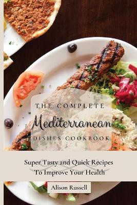 The Complete Mediterranean Dishes Cookbook(English, Paperback, Russell Alison)