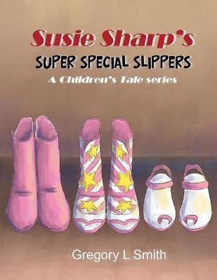 Susie Sharp's Super Special Slippers(English, Paperback, Smith Gregory L)