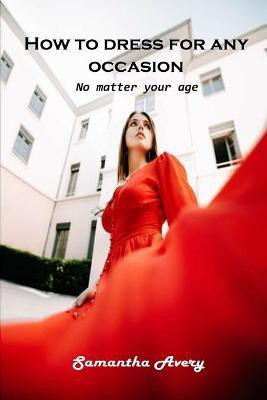 How to dress for any occasion(English, Paperback, Samantha Avery)