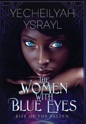 The Women with Blue Eyes(English, Hardcover, Ysrayl Yecheilyah)