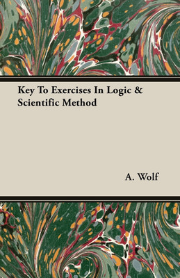 Key To Exercises In Logic & Scientific Method(English, Paperback, Wolf A.)