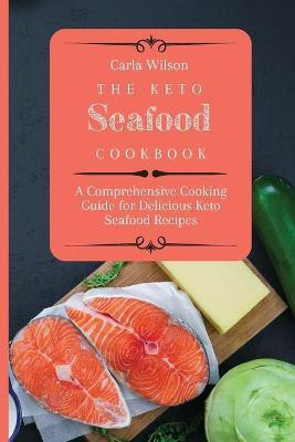 The Keto Seafood Cookbook(English, Paperback, Wilson Carla)