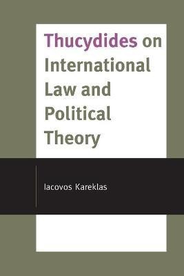 Thucydides on International Law and Political Theory(English, Paperback, Kareklas Iacovos)