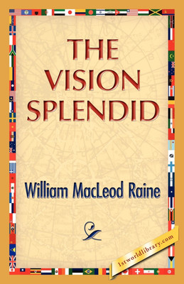The Vision Splendid(English, Paperback, Raine William M)