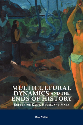 Multicultural Dynamics and the Ends of History(English, Paperback, Fillion Real)