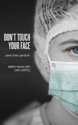 Don't Touch Your Face(English, Paperback, Smith Andrew William)