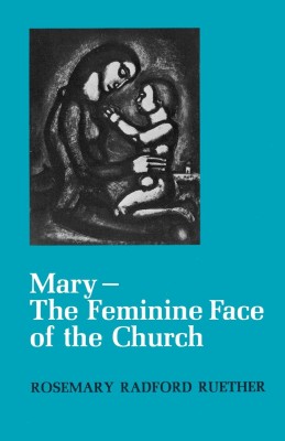 Mary--The Feminine Face of the Church(English, Paperback, Ruether Rosemary Radford)