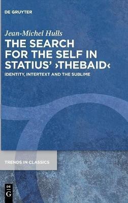 The Search for the Self in Statius' >Thebaid<(English, Hardcover, Hulls Jean-Michel)