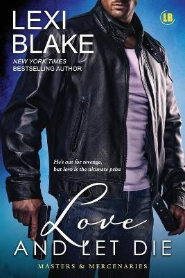 Love and Let Die(English, Paperback, Lexi Blake)