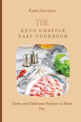 The Keto Chaffle Easy Cookbook(English, Paperback, Harrison Kade)