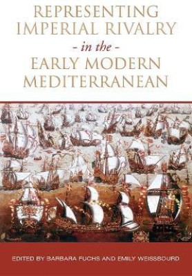 Representing Imperial Rivalry in the Early Modern Mediterranean(English, Hardcover, Fuchs Barbara)