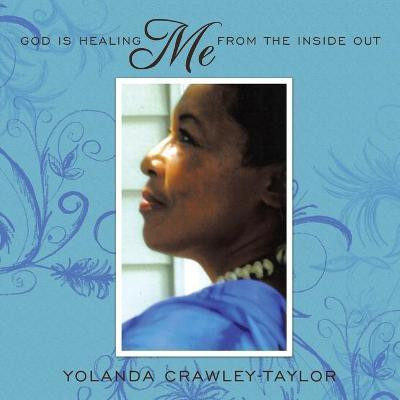 God is Healing ME From the Inside Out(English, Paperback, Crawley Yolanda B.)