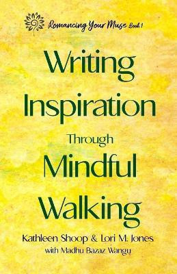 Writing Inspiration Through Mindful Walking(English, Paperback, Shoop Kathleen)