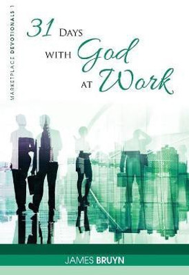 31 Days with God at Work(English, Paperback, Bruyn James)