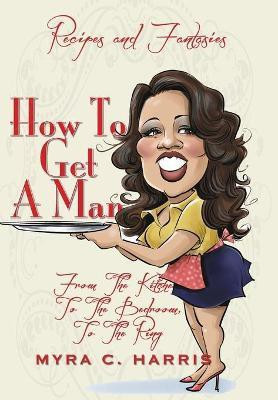 How To Get A Man(English, Hardcover, Harris Myra C)