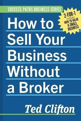 How to Sell Your Business Without a Broker(English, Paperback, Clifton Ted)