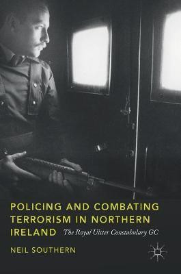 Policing and Combating Terrorism in Northern Ireland(English, Hardcover, Southern Neil)