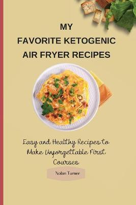 My Favorite Ketogenic Air Freyer Recipes(English, Paperback, Turner Nolan)