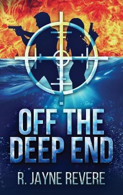 Off the Deep End(English, Hardcover, Revere R Jayne)