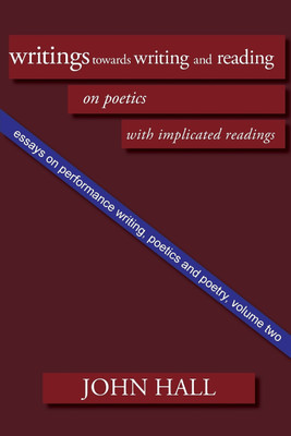 Essays on Performance Writing, Poetics and Poetry: Vol 2(English, Paperback, Hall John A.)