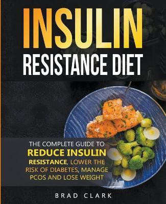 The Insulin Resistance Diet(English, Paperback, Clark Brad)