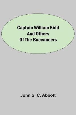 Captain William Kidd and Others of the Buccaneers(English, Paperback, S C Abbott John)
