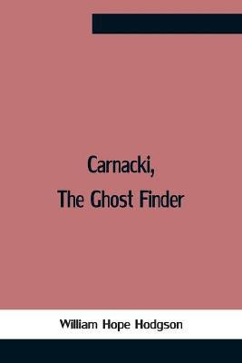 Carnacki, The Ghost Finder(English, Paperback, Hope Hodgson William)