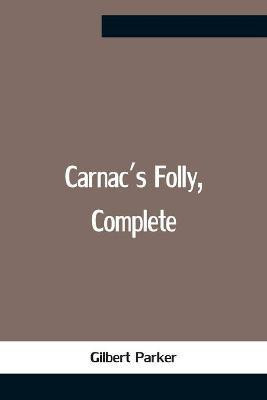 Carnac'S Folly, Complete(English, Paperback, Parker Gilbert)