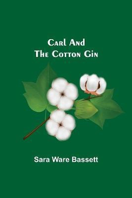 Carl And The Cotton Gin(English, Paperback, Ware Bassett Sara)