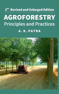 Agroforestry: Principles and Practices: 2nd Fully Revised and Enlarged Edition(English, Hardcover, Patra Alok Kumar)