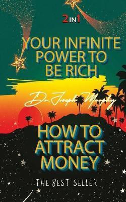 Your Infinite Power to be Rich & How to Attract Money(English, Paperback, Murphy Joseph)
