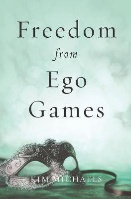 Freedom from Ego Games(English, Paperback, Michaels Kim)