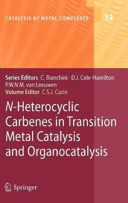 N-Heterocyclic Carbenes in Transition Metal Catalysis and Organocatalysis(English, Hardcover, unknown)